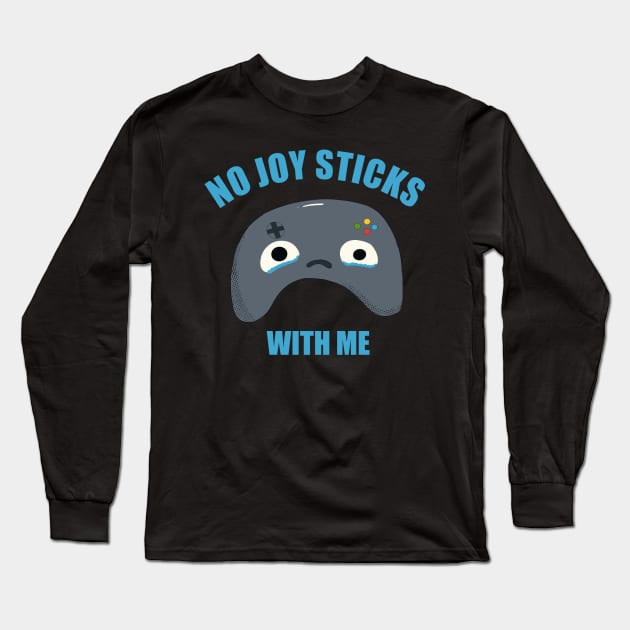 NO JOY STICKS WITH ME Long Sleeve T-Shirt by MisterThi